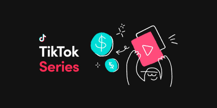TikTok Introduces ‘Series’ To Help Creators Make Money